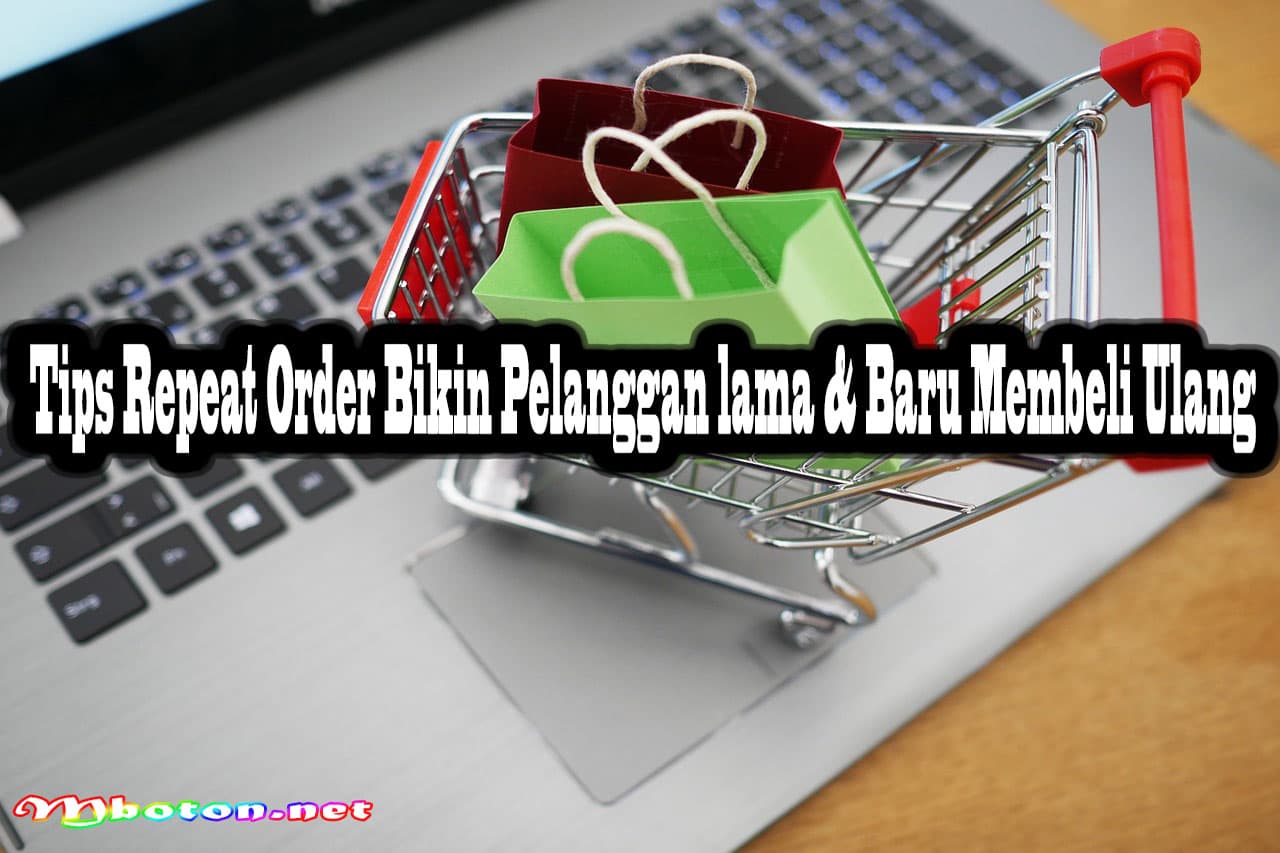 Tips Repeat Order Bikin Pelanggan lama & Baru Membeli Ulang