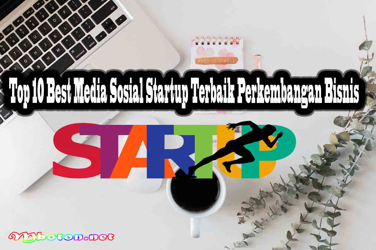 Top 10 Best Media Sosial Startup Terbaik Perkembangan Bisnis 9 Top 10 Best Media Sosial Startup Terbaik Perkembangan Bisnis