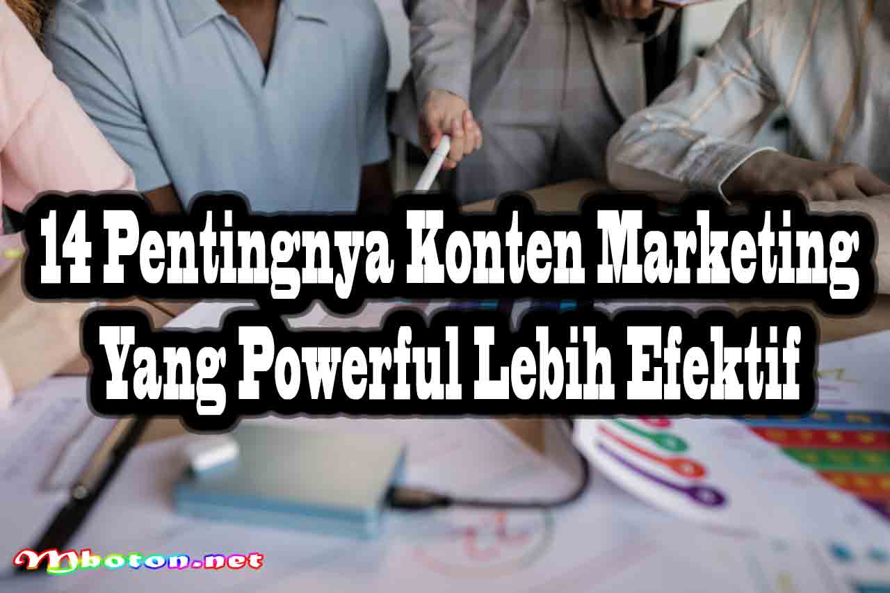 14 Pentingnya Konten Marketing yang Powerful Lebih Efektif