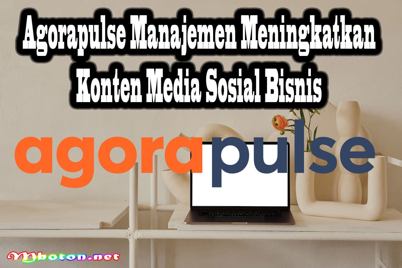 Agorapulse Manajemen Meningkatkan Konten Media Sosial Bisnis 6 Agorapulse Manajemen Meningkatkan Konten Media Sosial Bisnis