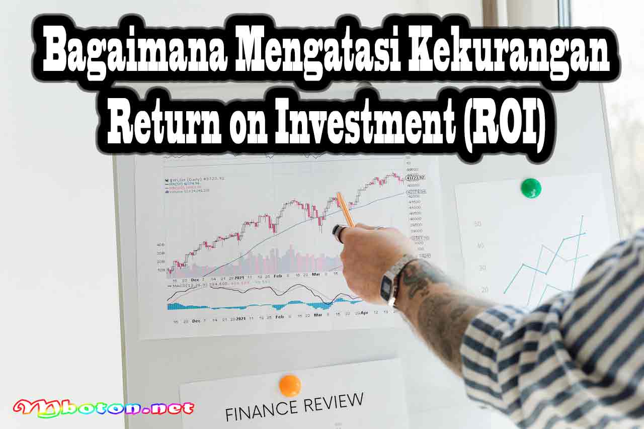 Pahami Kekurangan dan Kelebihan RoI Keuangan Perusahaan 2 Bagaimana Mengatasi Kekurangan Return on Investment (ROI)