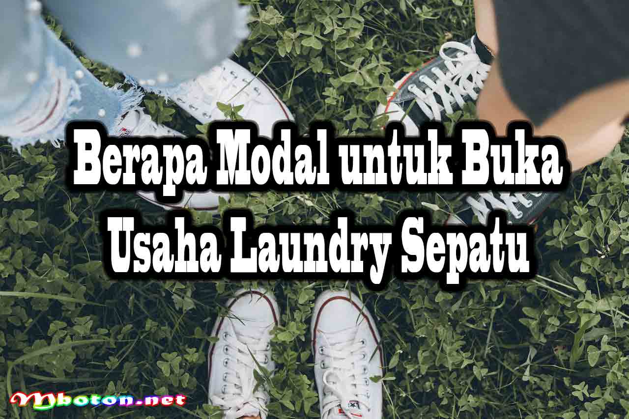 Bisnis Cuci Sepatu: Cara Memulai, Modal, dan Bagi Pemula Tips Suksesnya 2 Berapa Modal untuk Buka Usaha Laundry Sepatu