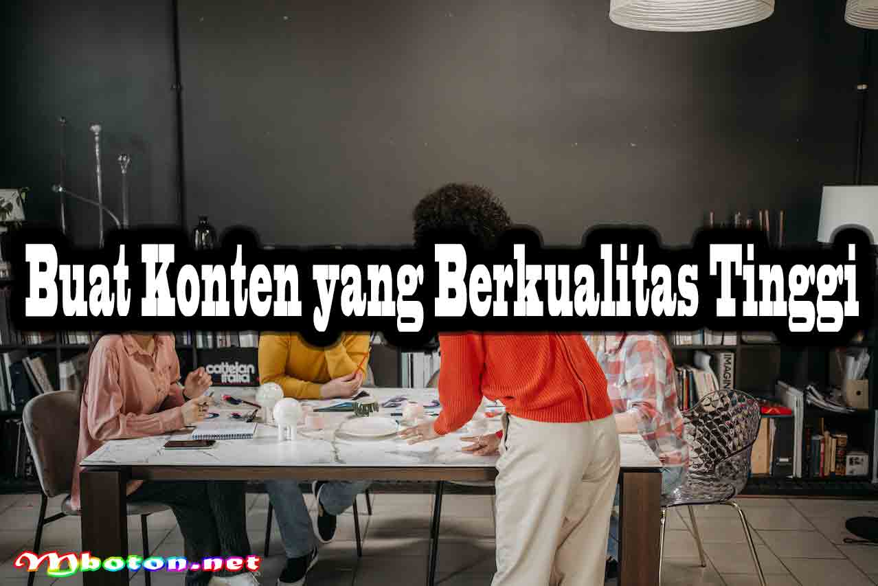 Buat Konten yang Berkualitas Tinggi