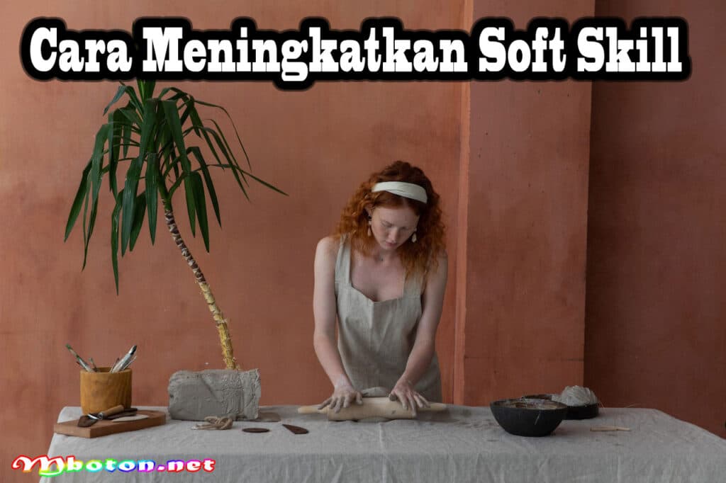 Cara Meningkatkan Soft Skill Anda Pengertian dan Contohnya 3 Cara Meningkatkan Soft Skill