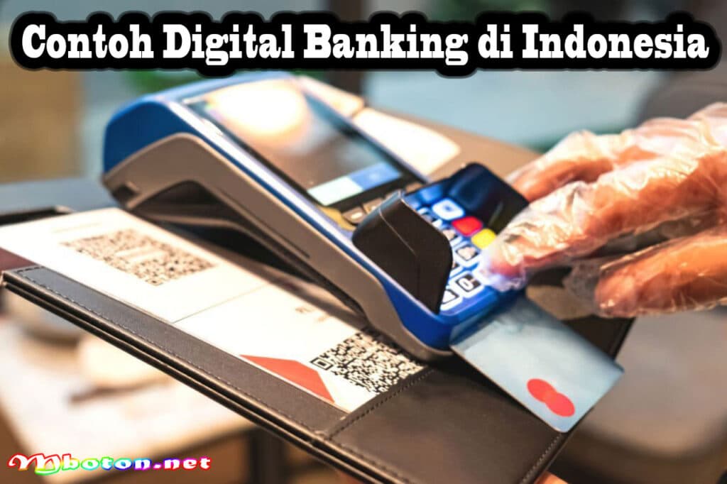 Digital Banking di Indonesia: Pengertian Jenis dan Contoh 3 Contoh Digital Banking di Indonesia
