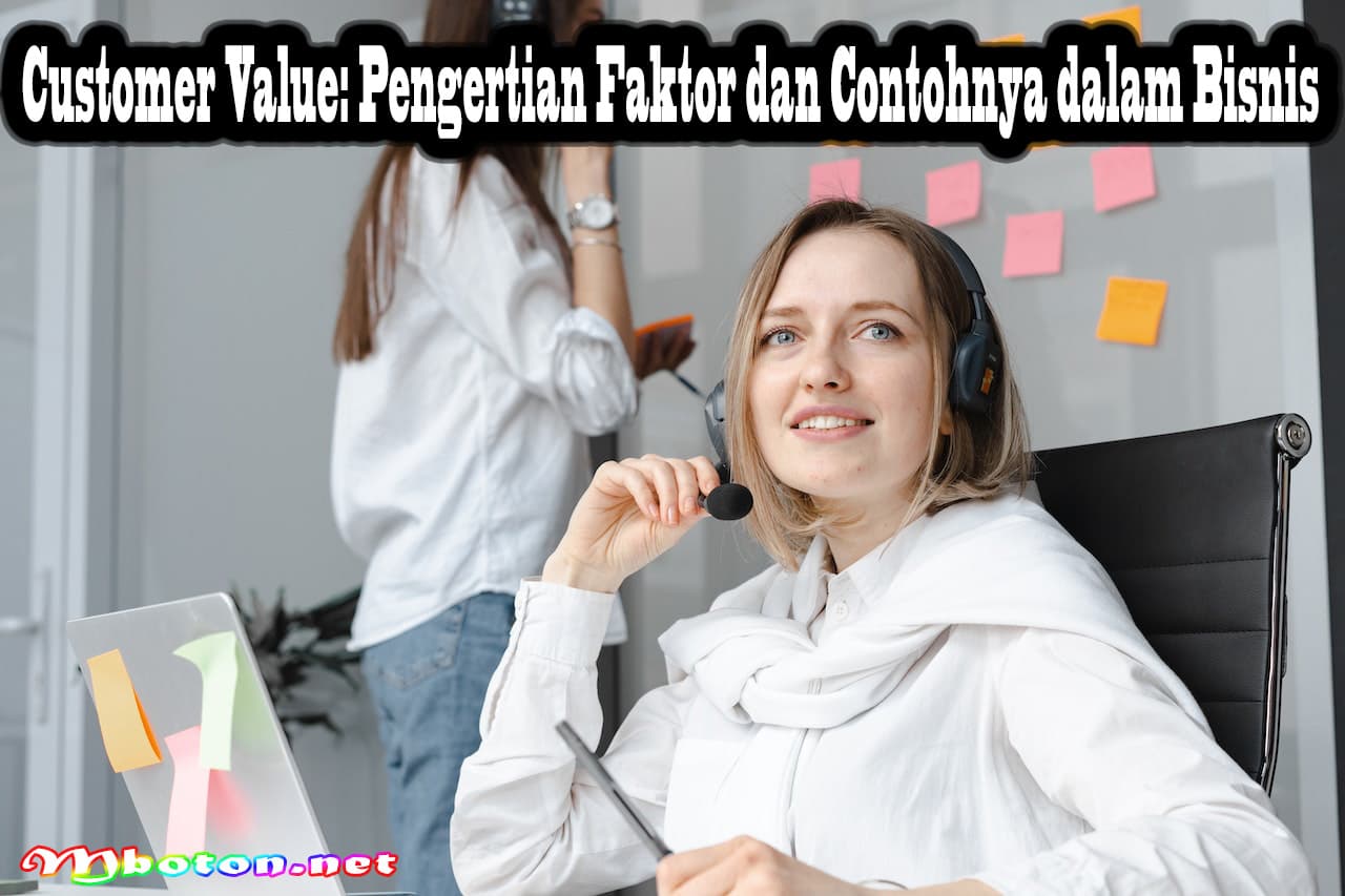 Customer Value: Pengertian Faktor dan Contohnya dalam Bisnis 7 Customer Value: Pengertian Faktor dan Contohnya dalam Bisnis