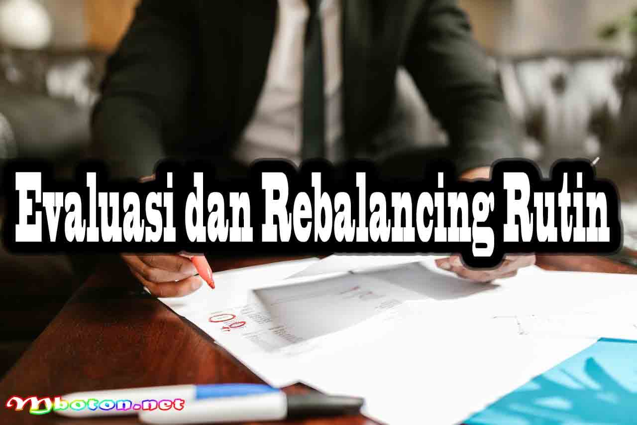 5 Strategi Untuk Meningkatkan Portofolio Investasi Anda 2 Evaluasi dan Rebalancing Rutin