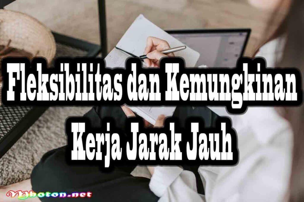 Peluang Pekerjaan Baru Dunia Era Digital Sesuai Profesi 3 Fleksibilitas dan Kemungkinan Kerja Jarak Jauh
