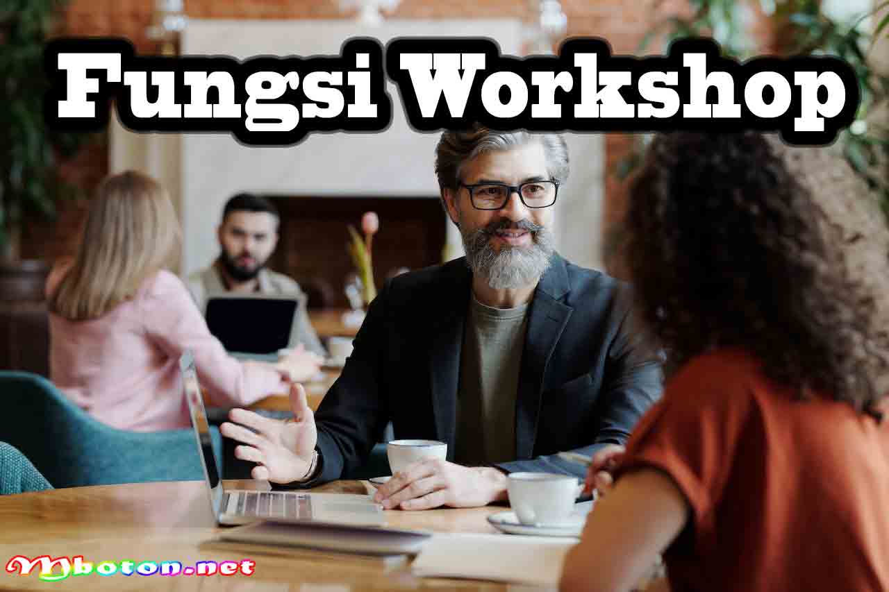 Pengertian Workshop Fungsi, Manfaat, Dan Jenis Bagi Industri 1 Fungsi Workshop