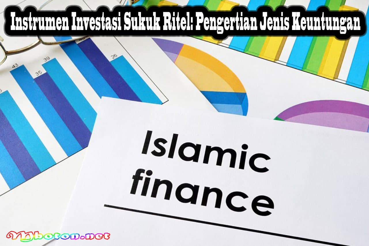 Instrumen Investasi Sukuk Ritel: Pengertian Jenis Keuntungan 3 Instrumen Investasi Sukuk Ritel: Pengertian Jenis Keuntungan