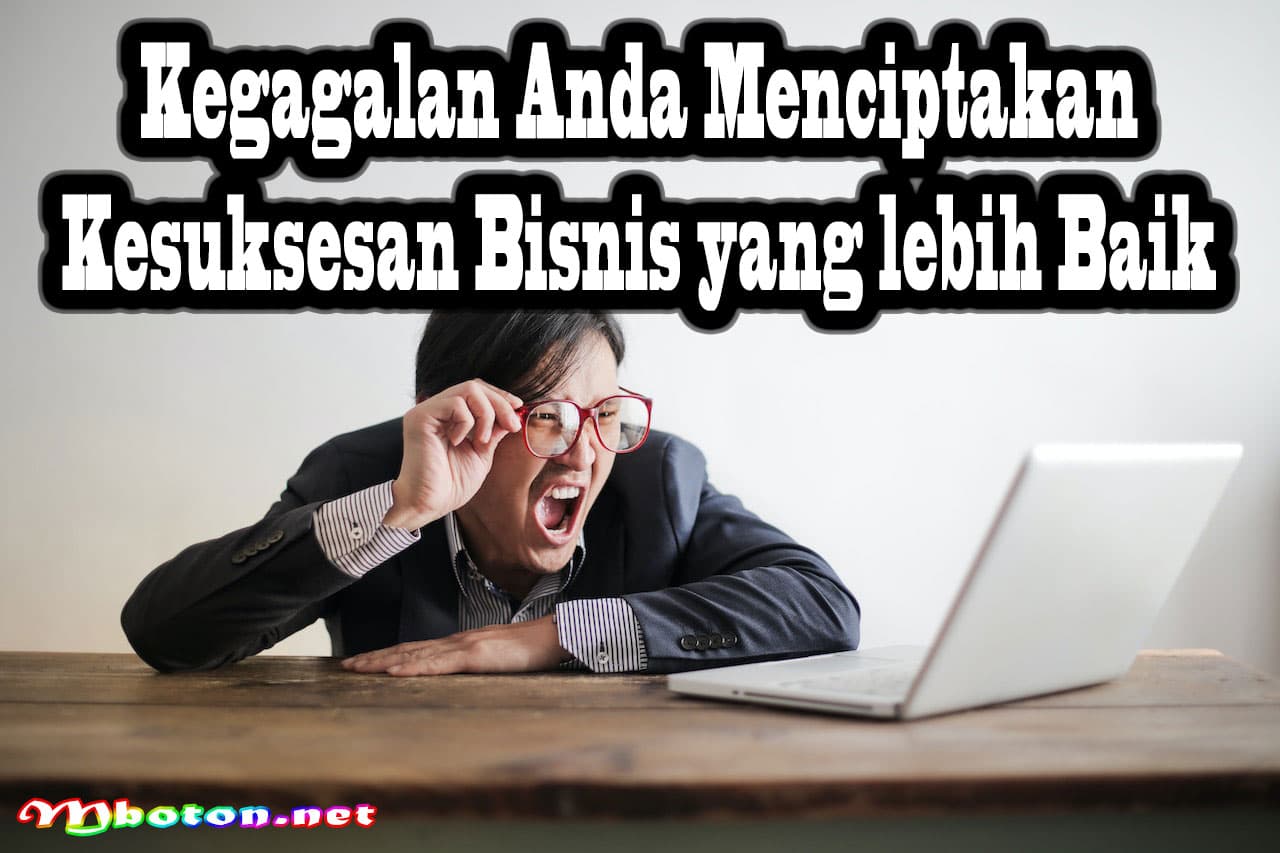 Kegagalan Anda Menciptakan Kesuksesan Bisnis yang lebih Baik 5 Kegagalan Anda Menciptakan Kesuksesan Bisnis yang lebih Baik