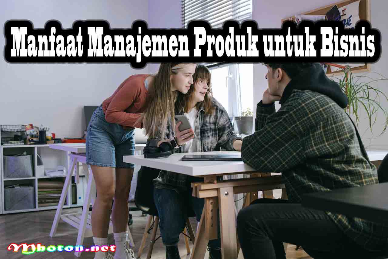 Manajemen Produk Adalah Fungsi Perencanaan Dalam Bisnis 6 Manfaat Manajemen Produk untuk Bisnis