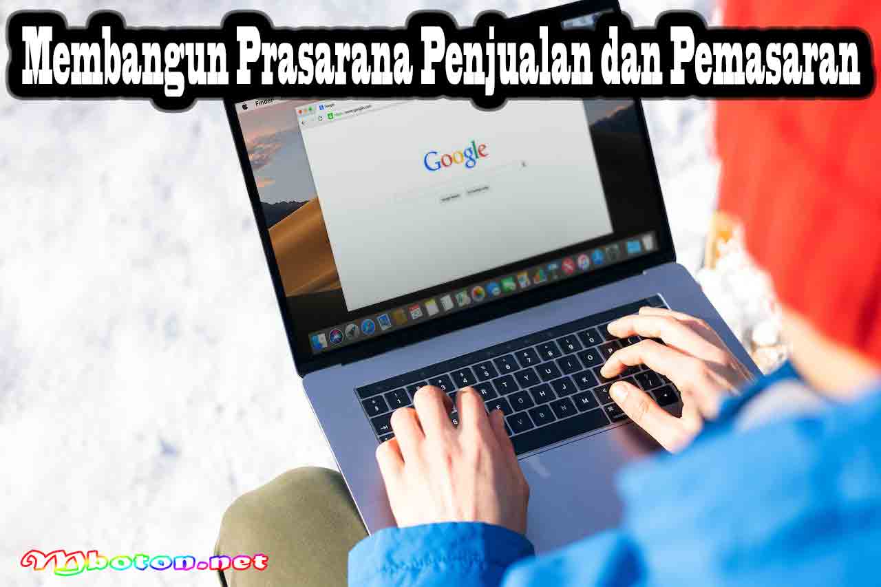 Langkah Awal Cara Memulai Bisnis yang Mudah dan Cepat 10 Membangun Prasarana Penjualan dan Pemasaran