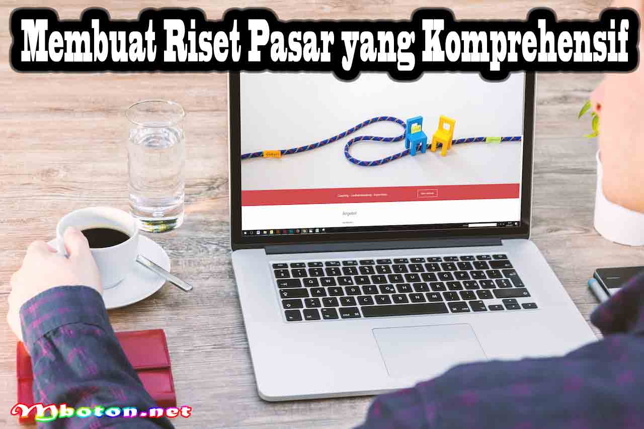 Langkah Awal Cara Memulai Bisnis yang Mudah dan Cepat 4 Membuat Riset Pasar yang Komprehensif