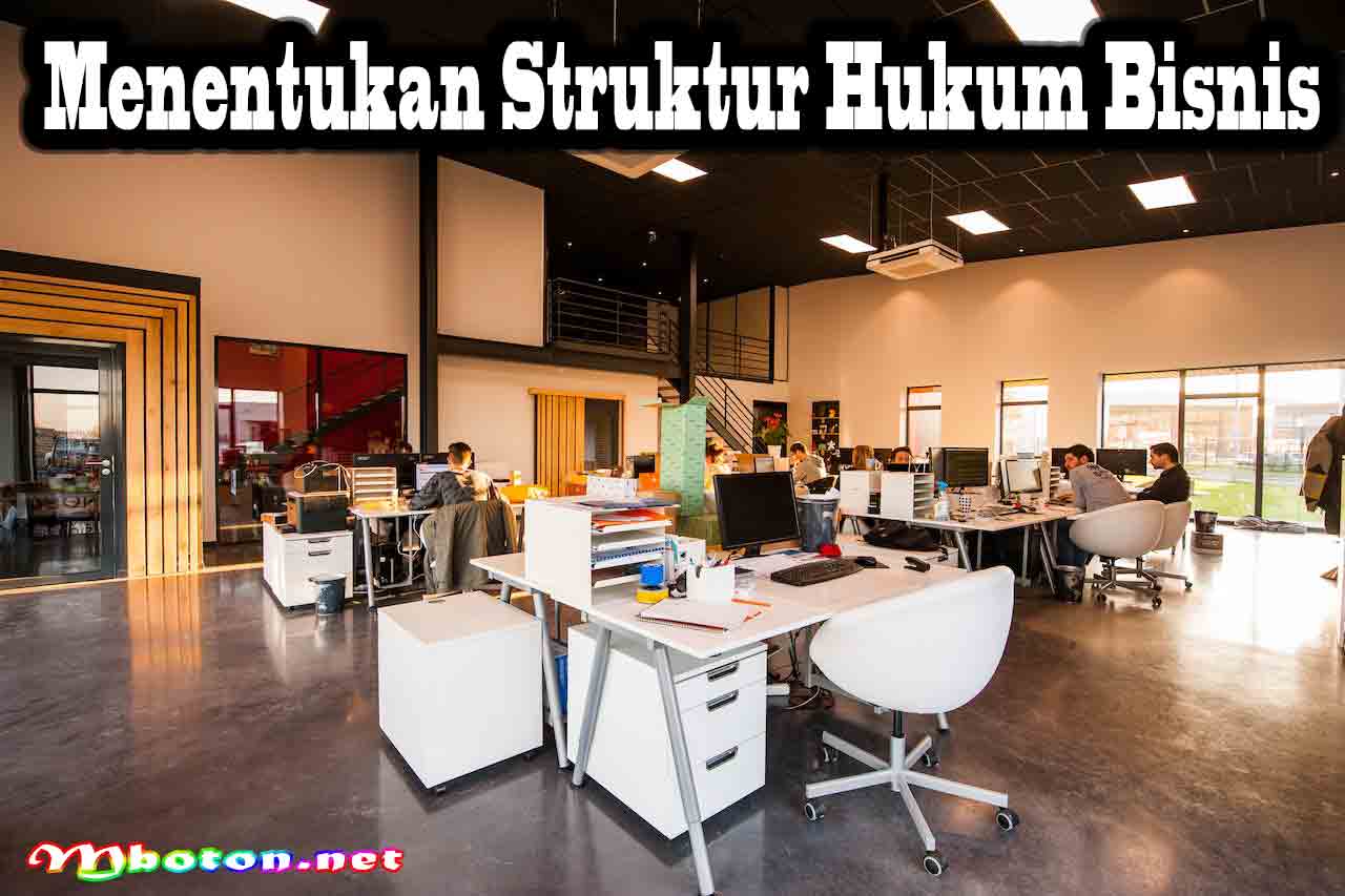 Langkah Awal Cara Memulai Bisnis yang Mudah dan Cepat 7 Menentukan Struktur Hukum Bisnis