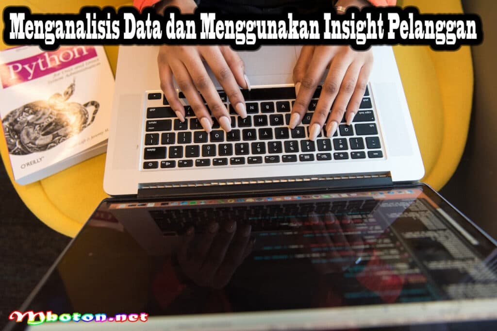 Strategi Customer Development yang Efektif untuk Meningkatkan Pertumbuhan Bisnis 3 Menganalisis Data dan Menggunakan Insight Pelanggan