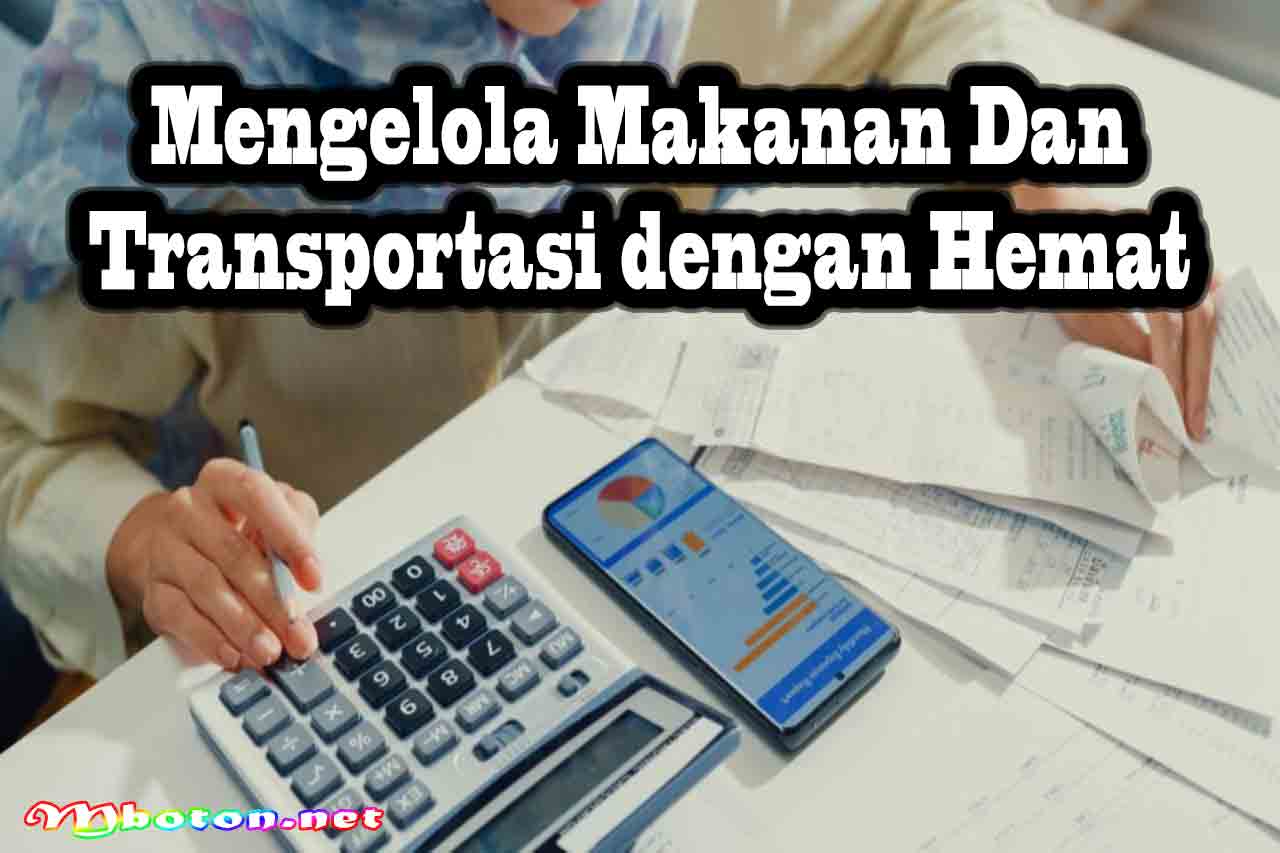 15 Panduan Bijak Dalam Mengatur Keuangan Bagi Mahasiswa 3 Mengelola Makanan dan Transportasi dengan Hemat