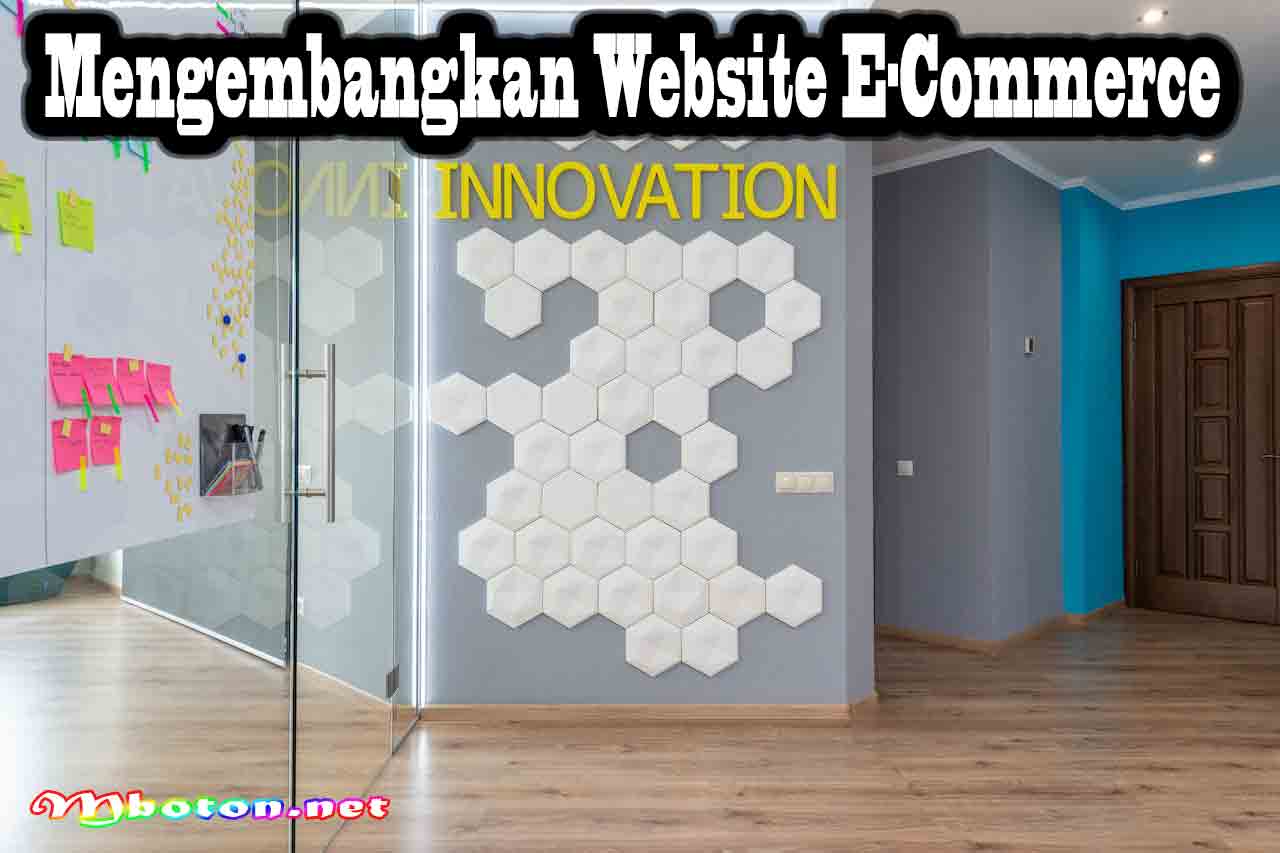 Langkah Awal Cara Memulai Bisnis yang Mudah dan Cepat 11 Mengembangkan Website E-Commerce