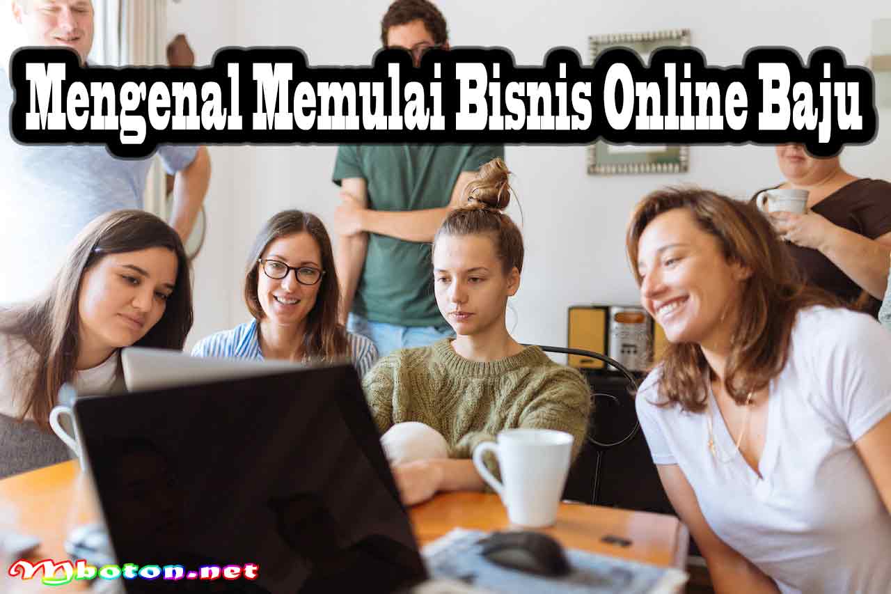 Cara Memulai Bisnis Online Baju dari Nol Pemula Mahasiswa 1 Mengenal Memulai Bisnis Online Baju