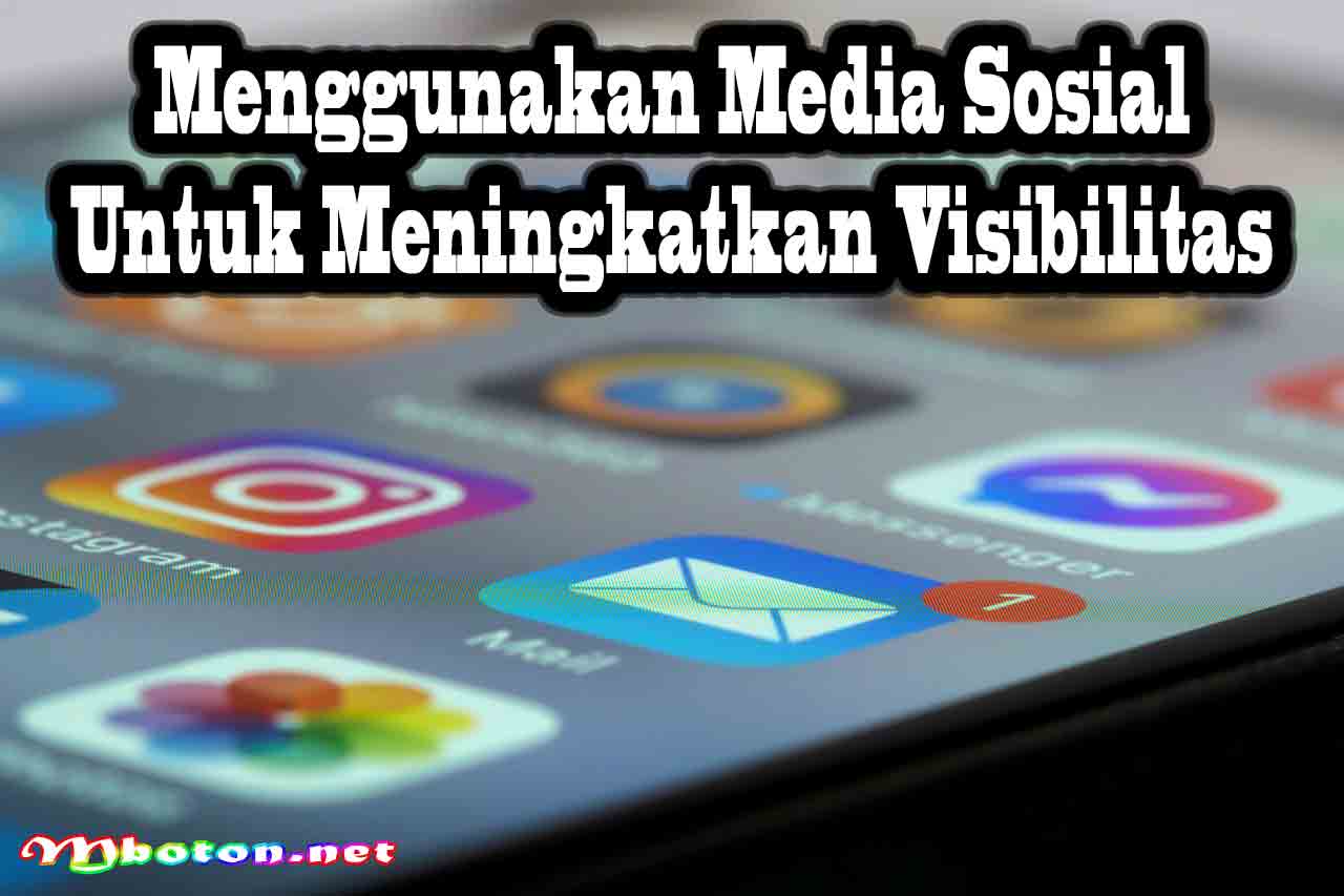 Langkah Awal Cara Memulai Bisnis yang Mudah dan Cepat 12 Menggunakan Media Sosial untuk Meningkatkan Visibilitas
