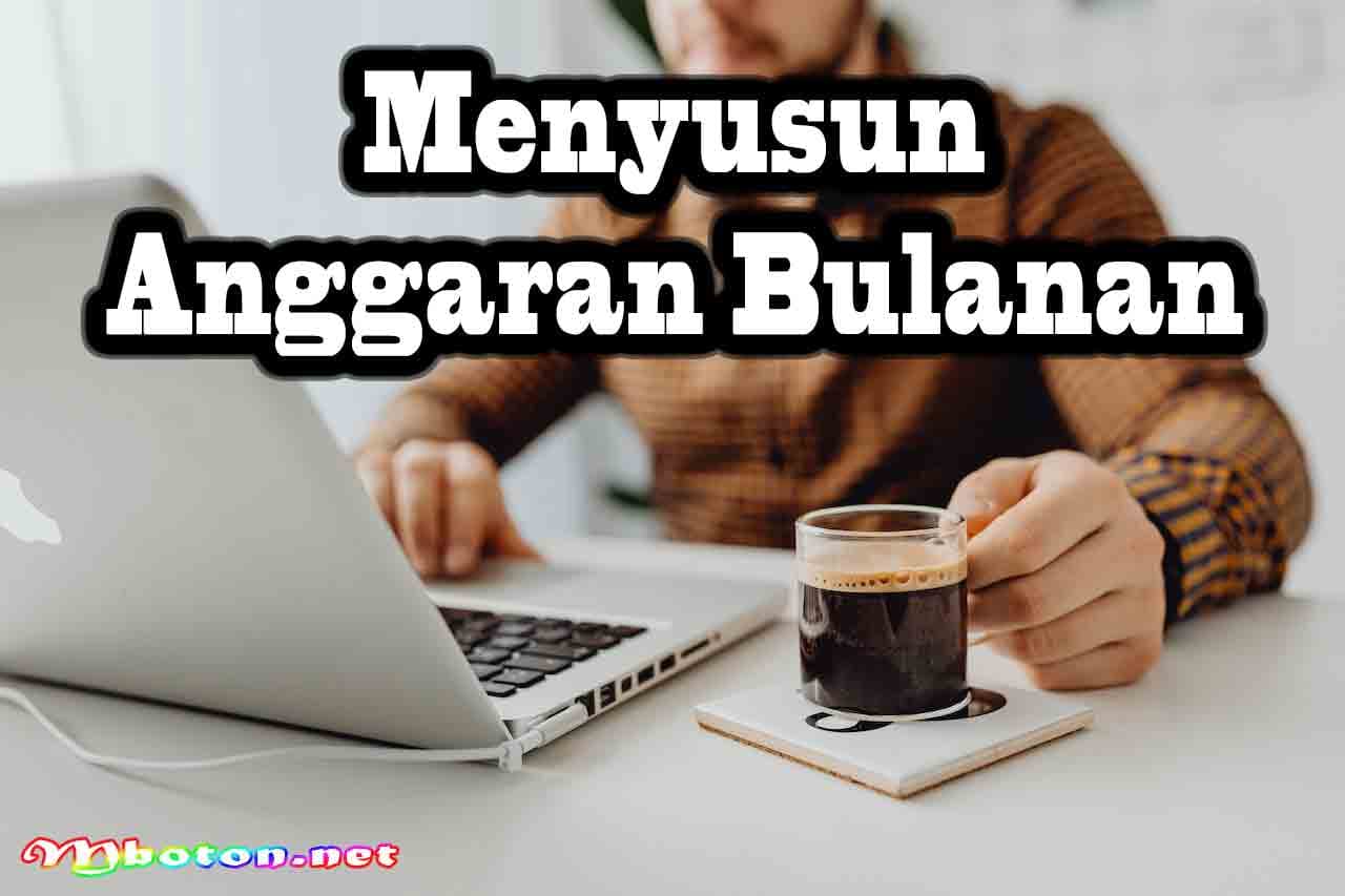 Cara Mudah Atur Keuangan Tidak Cepat Habis di Tengah Bulan 1 Menyusun Anggaran Bulanan