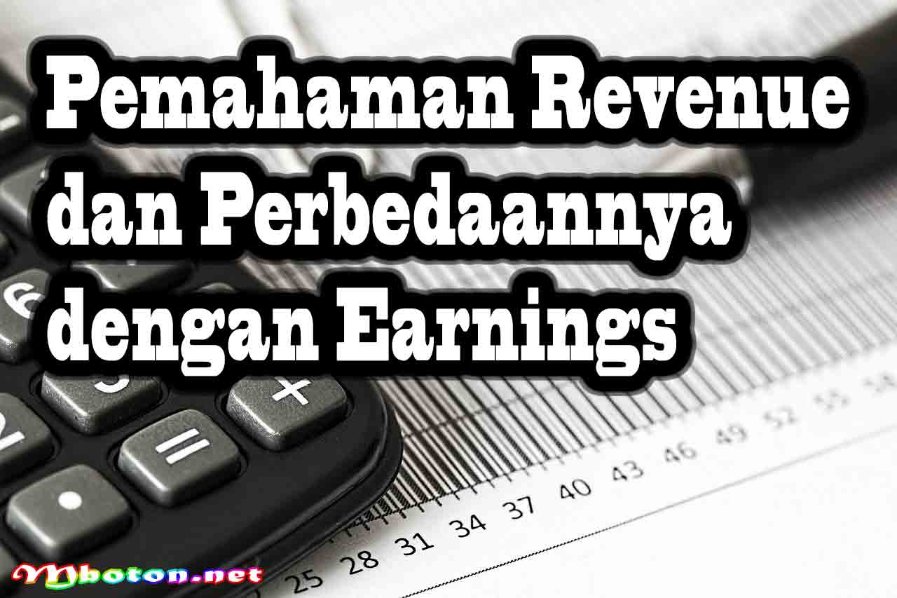Pemahaman Revenue dan Perbedaannya dengan Earnings 6 Pemahaman Revenue dan Perbedaannya dengan Earnings