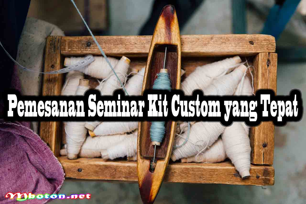 Seminar Kit Custom: Eksklusif Spesialis Produk Berkualitas 3 Pemesanan Seminar Kit Custom yang Tepat