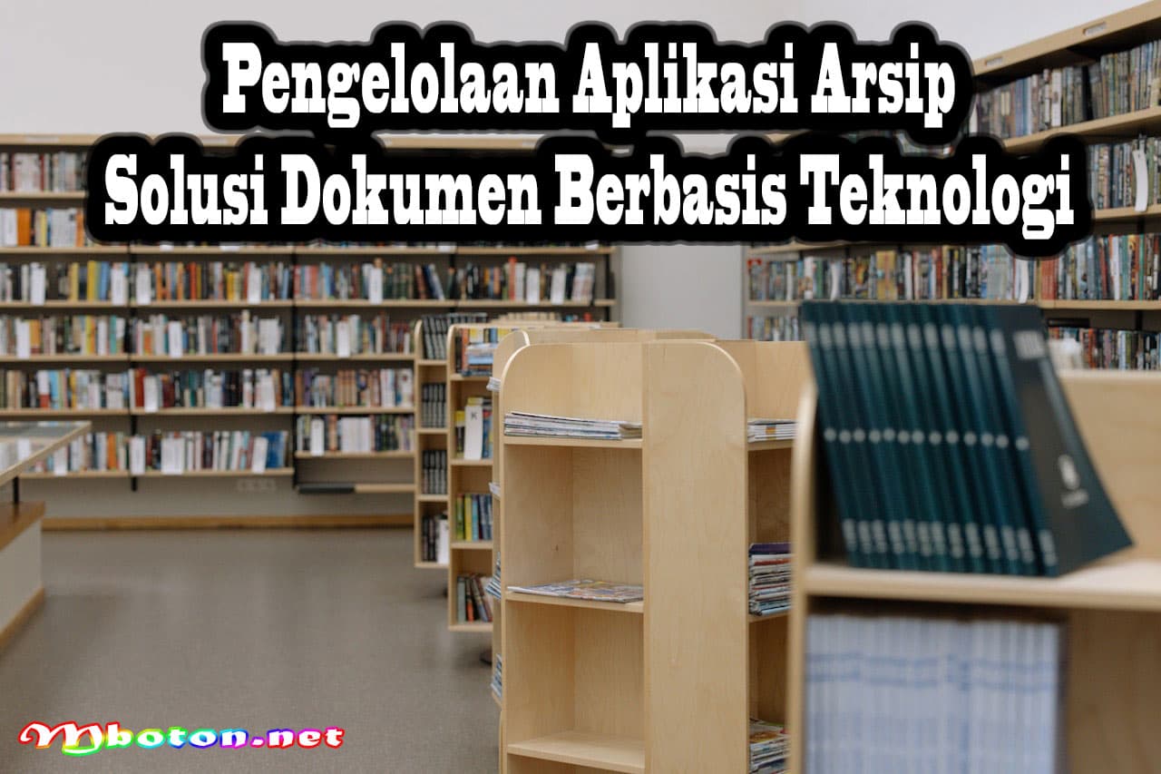Pengelolaan Aplikasi Arsip Solusi Dokumen Berbasis Teknologi