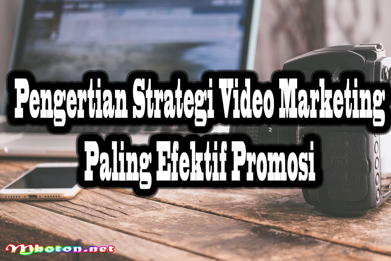 Pengertian Strategi Video Marketing Paling Efektif Promosi 6 Pengertian Strategi Video Marketing Paling Efektif Promosi