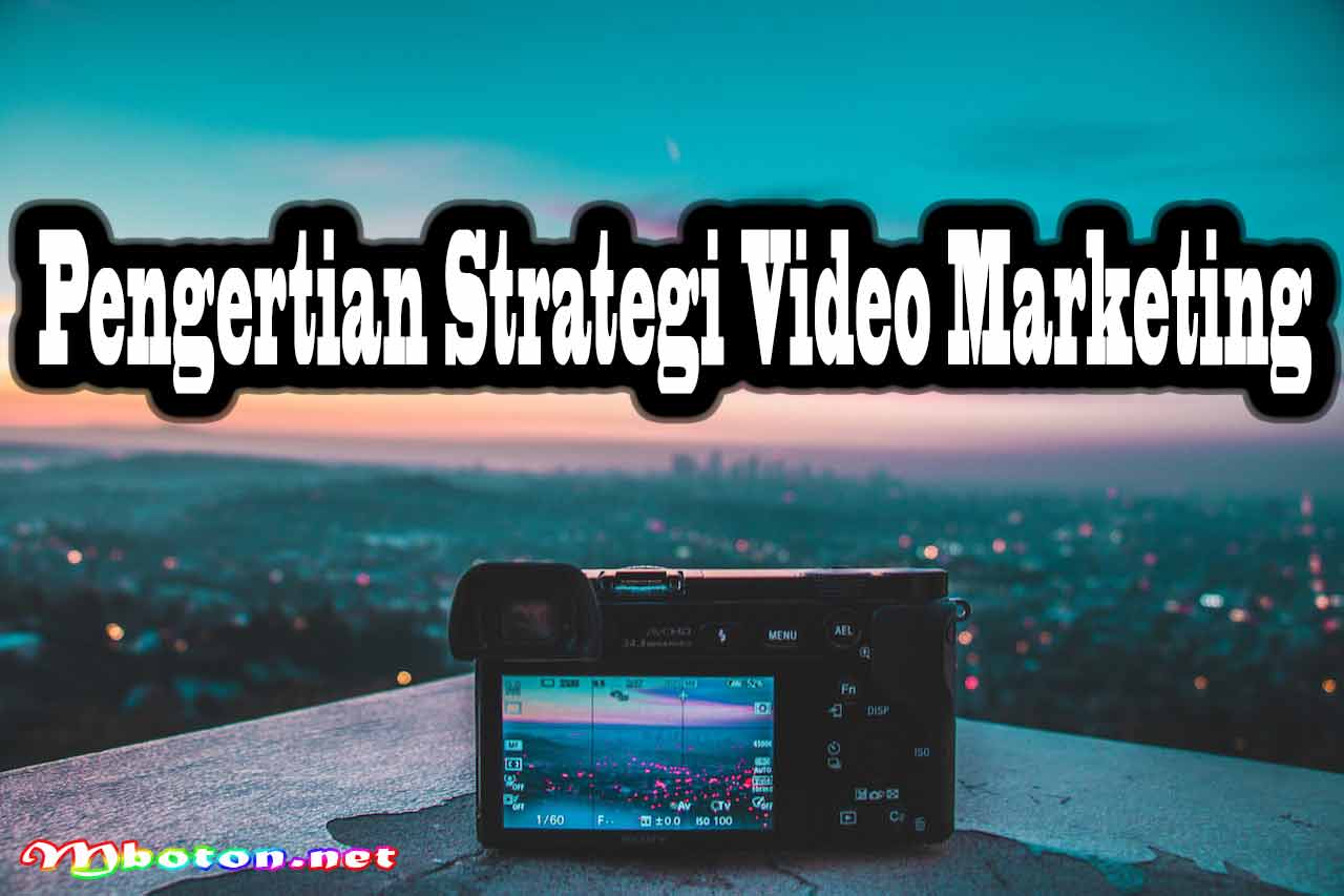 Pengertian Strategi Video Marketing Paling Efektif Promosi 1 Pengertian Strategi Video Marketing
