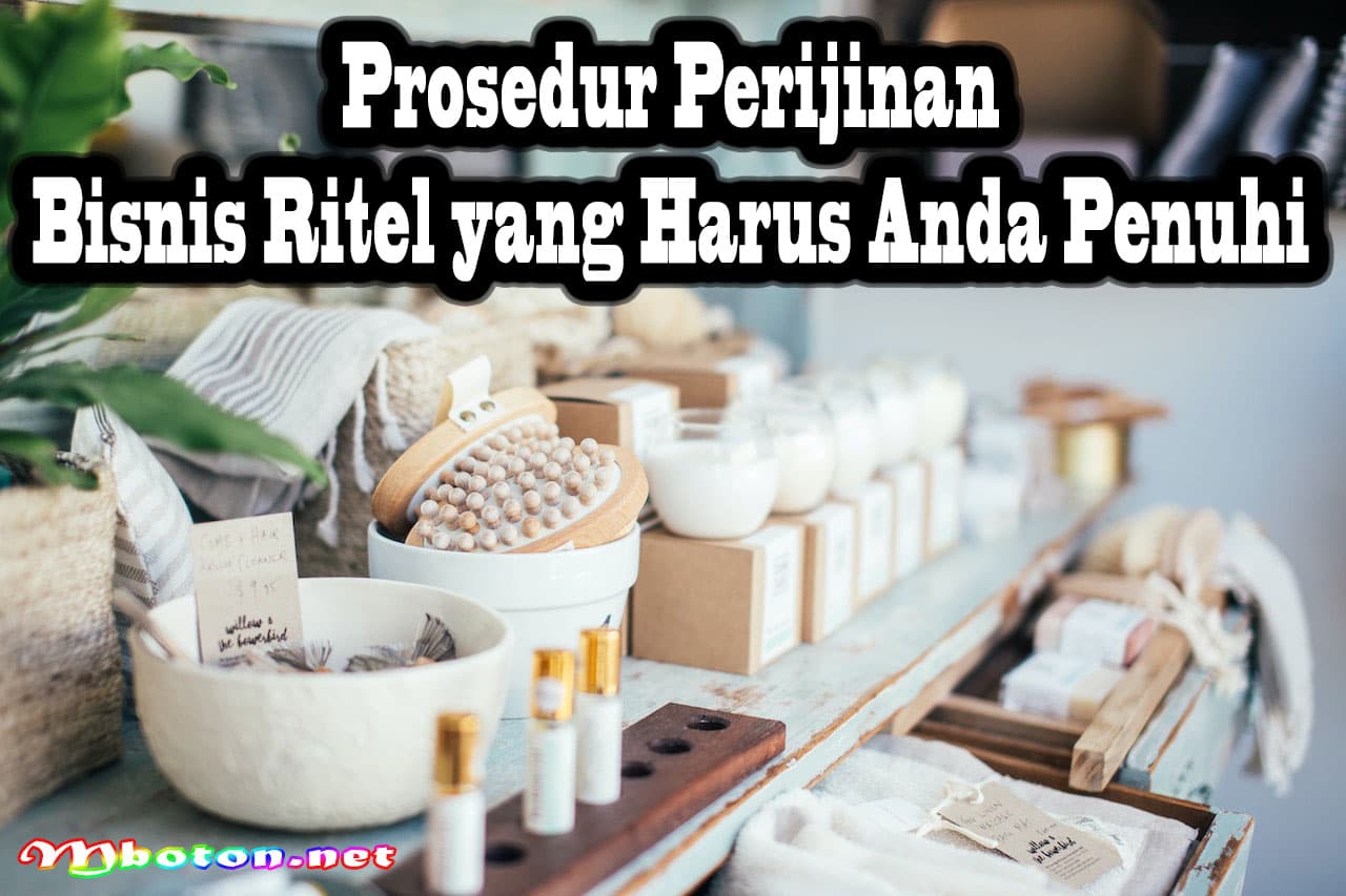 Prosedur Perijinan Bisnis Ritel yang Harus Anda Penuhi 5 Prosedur Perijinan Bisnis Ritel yang Harus Anda Penuhi