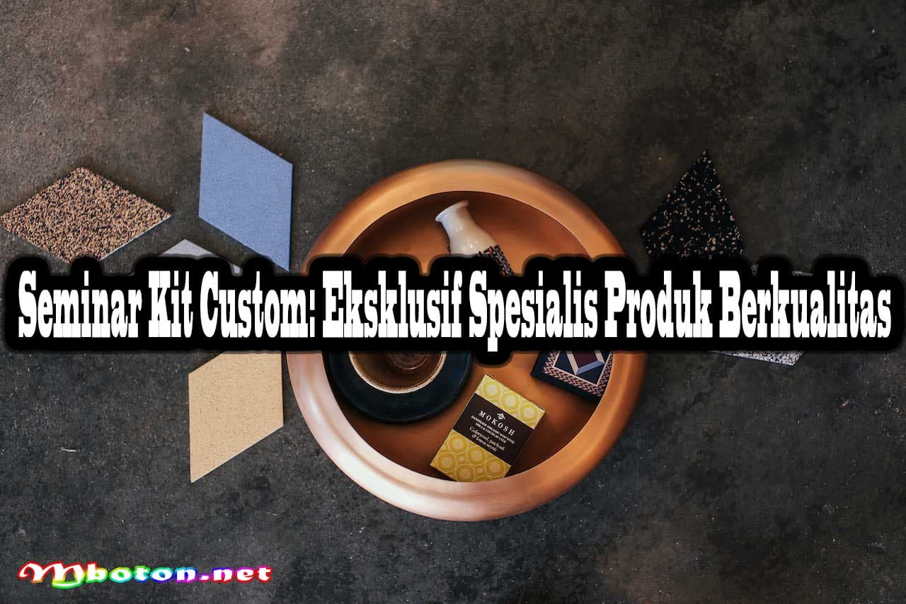 Seminar Kit Custom: Eksklusif Spesialis Produk Berkualitas