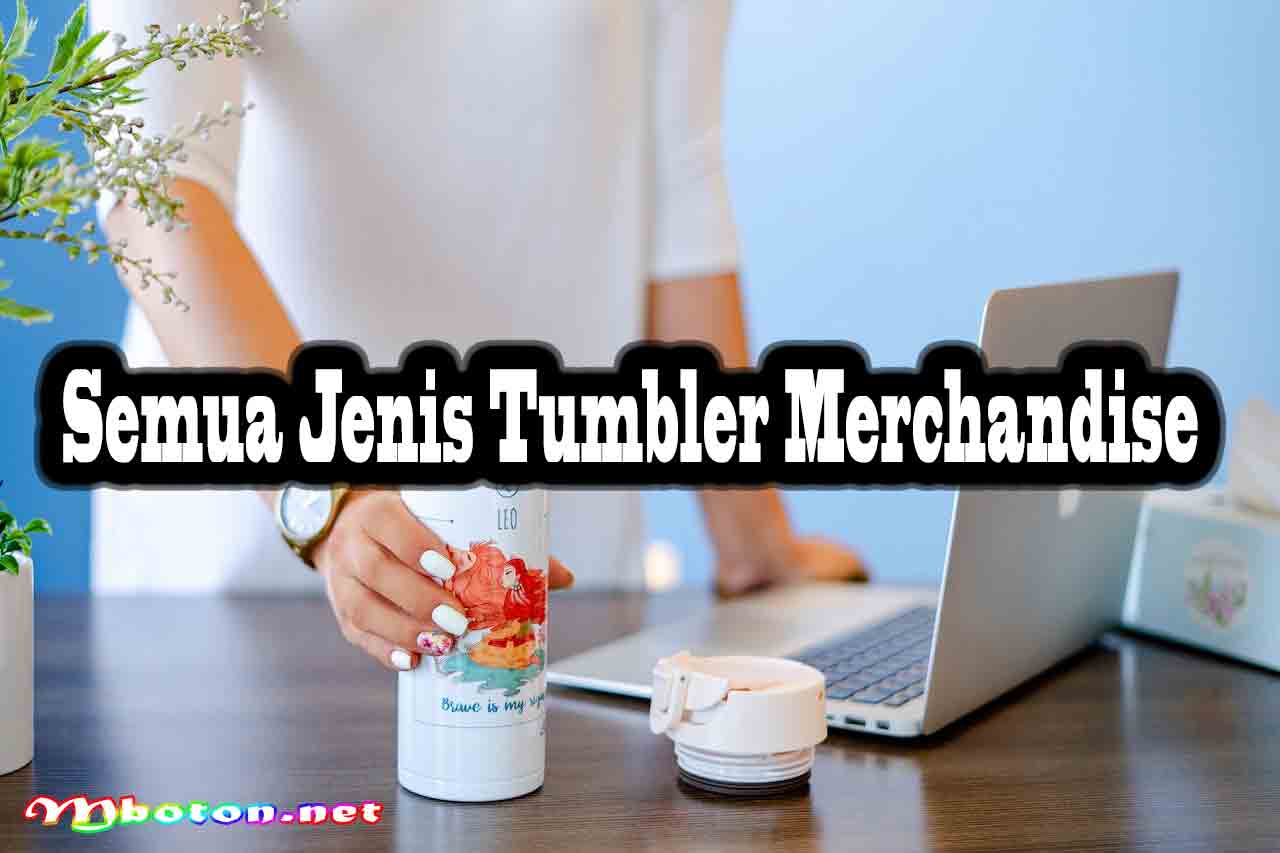 7 Jenis Tumbler Merchandise Terbaik Souvenir Media Promosi 3 Semua Jenis Tumbler Merchandise
