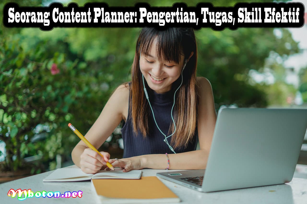 Seorang Content Planner: Pengertian, Tugas, Skill Efektif