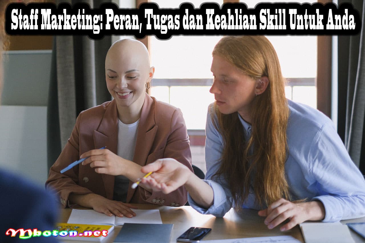 Staff Marketing: Peran, Tugas dan Keahlian Skill Untuk Anda 3 Staff Marketing: Peran, Tugas dan Keahlian Skill Untuk Anda