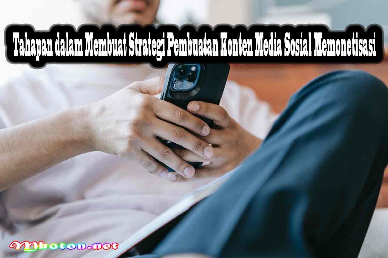 Strategi Pembuatan Konten Media Sosial Memonetisasi Terbaik 2 Tahapan dalam Membuat Strategi Pembuatan Konten Media Sosial Memonetisasi