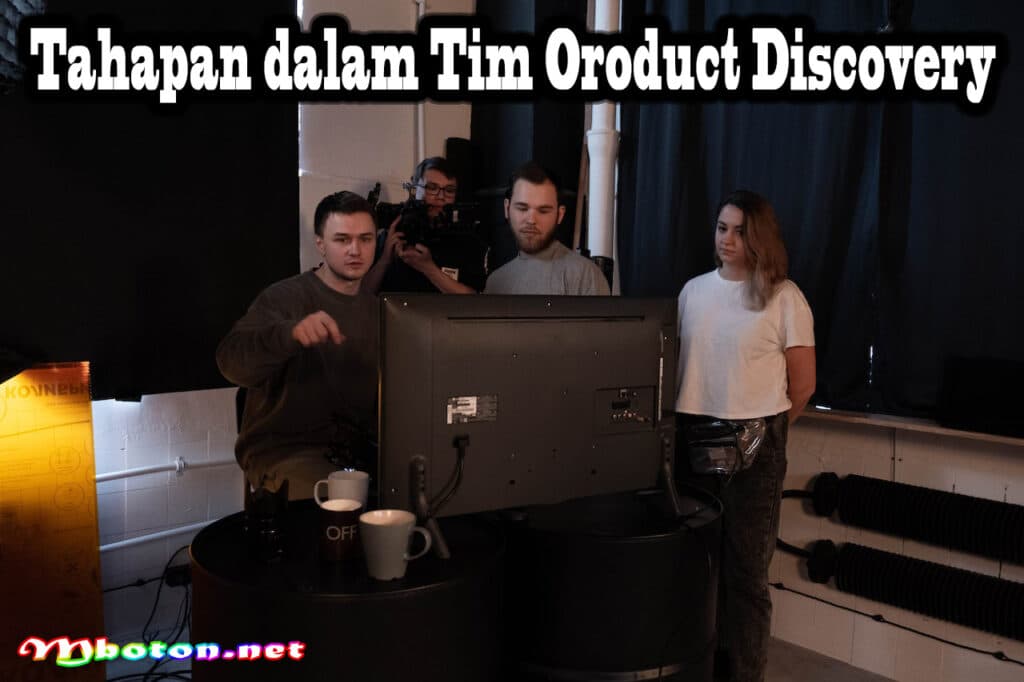 Tim Product Discovery Pengertian, Manfaat, Tahapan, & Contoh 3 Tahapan dalam tim product discovery