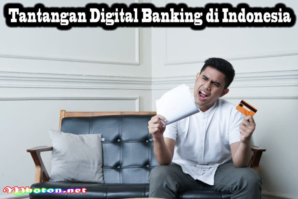 Digital Banking di Indonesia: Pengertian Jenis dan Contoh 4 Tantangan Digital Banking di Indonesia