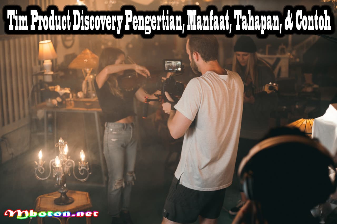 Tim Product Discovery Pengertian, Manfaat, Tahapan, & Contoh 7 Tim Product Discovery Pengertian, Manfaat, Tahapan, & Contoh