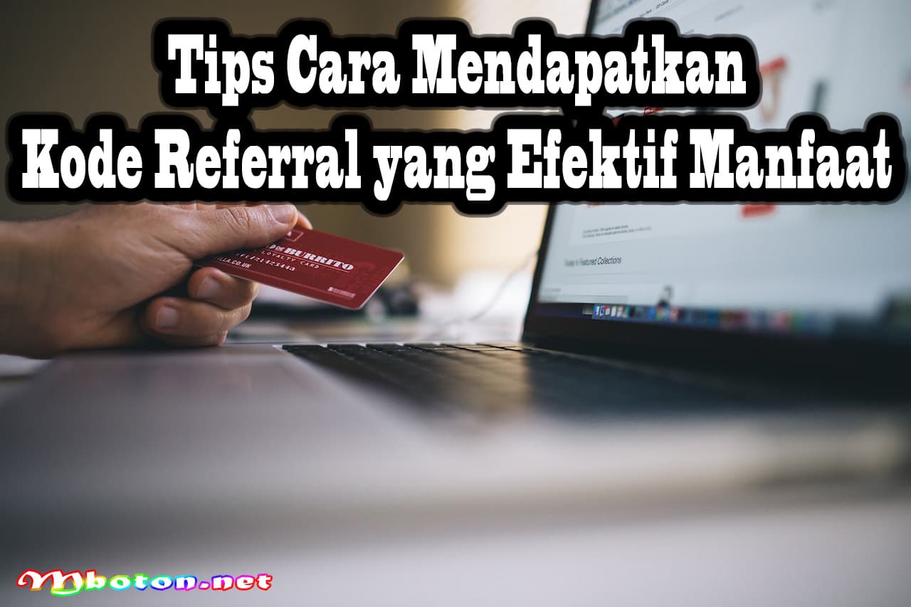 Tips Cara Mendapatkan Kode Referral yang Efektif Manfaat 4 Tips Cara Mendapatkan Kode Referral yang Efektif Manfaat