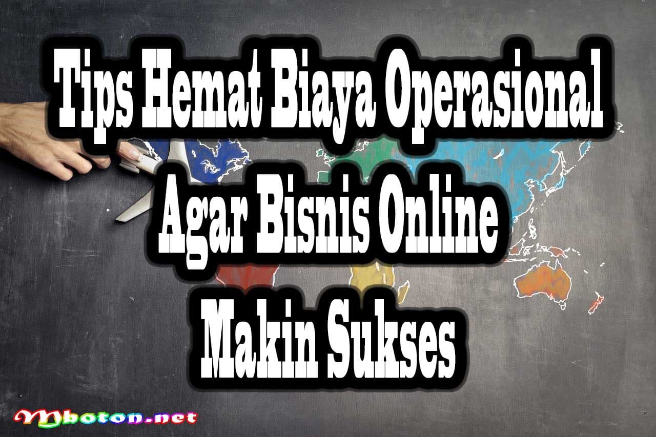 Tips Hemat Biaya Operasional Agar Bisnis Online Lebih Sukses