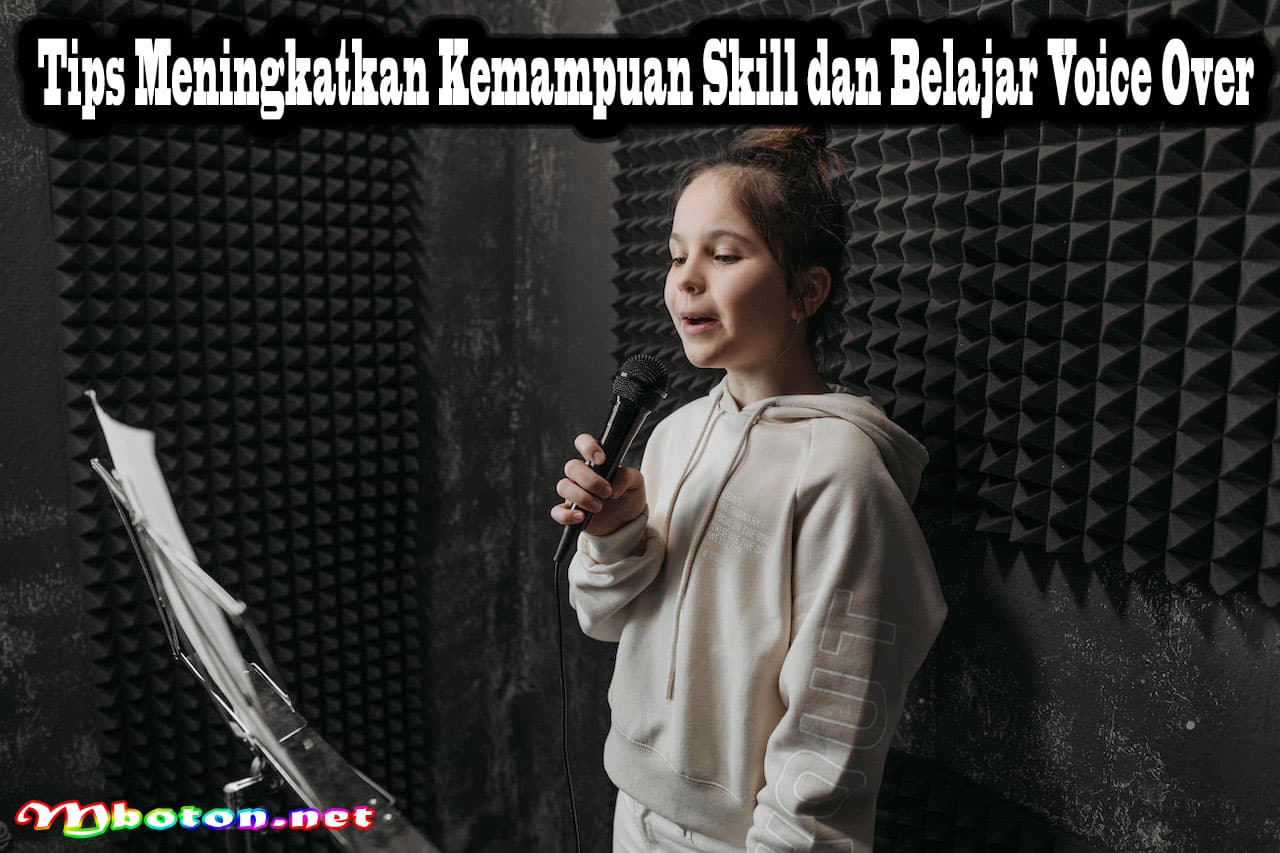 Tips Meningkatkan Kemampuan Skill dan Belajar Voice Over 7 Tips Meningkatkan Kemampuan Skill dan Belajar Voice Over