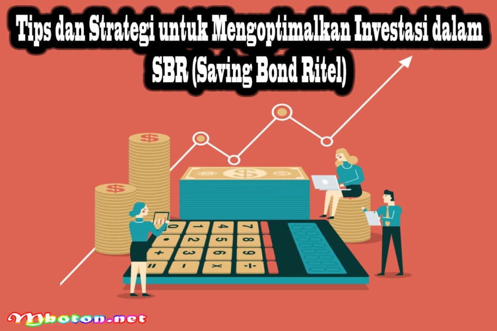 SBR Saving Bond Ritel: Membantu anda Menyimpan dengan Aman dan Menguntungkan 3 Tips dan Strategi untuk Mengoptimalkan Investasi dalam SBR (Saving Bond Ritel)