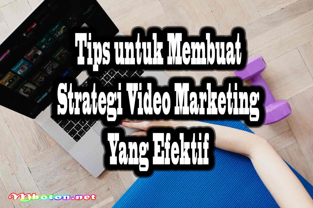 Pengertian Strategi Video Marketing Paling Efektif Promosi 2 Mboton Digital Marketing