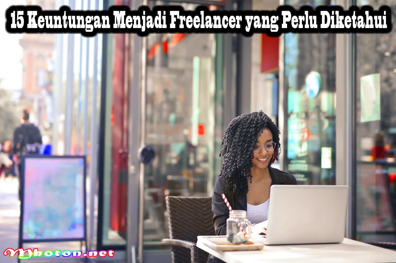 15 Keuntungan Menjadi Freelancer yang Perlu Diketahui
