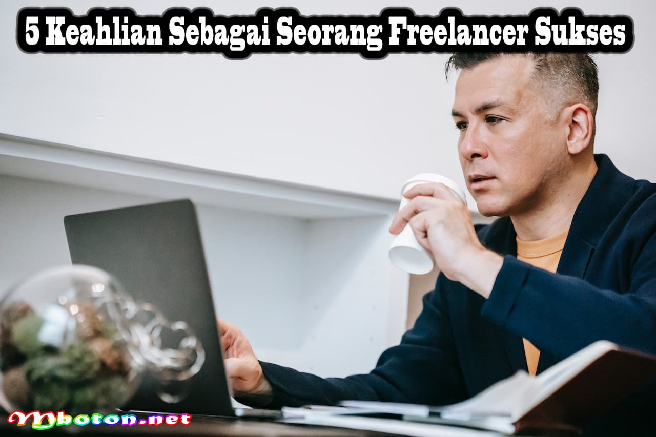 Keahlian dan Keuntungan Sebagai Seorang Freelancer Sukses 1 5 Keahlian Sebagai Seorang Freelancer Sukses