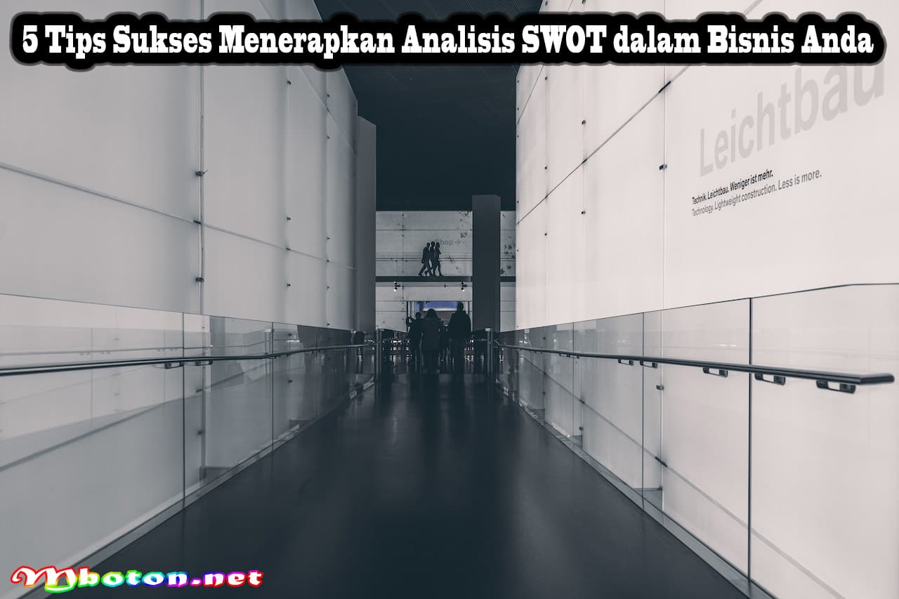 5 Tips Sukses Menerapkan Analisis SWOT dalam Bisnis Anda