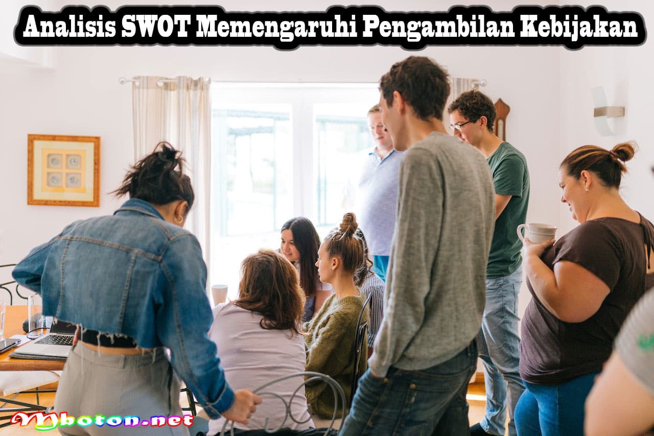 Strategi Terapkan Analisis SWOT Dalam Pembuatan Kebijakan 3 Analisis SWOT Memengaruhi Pengambilan Kebijakan