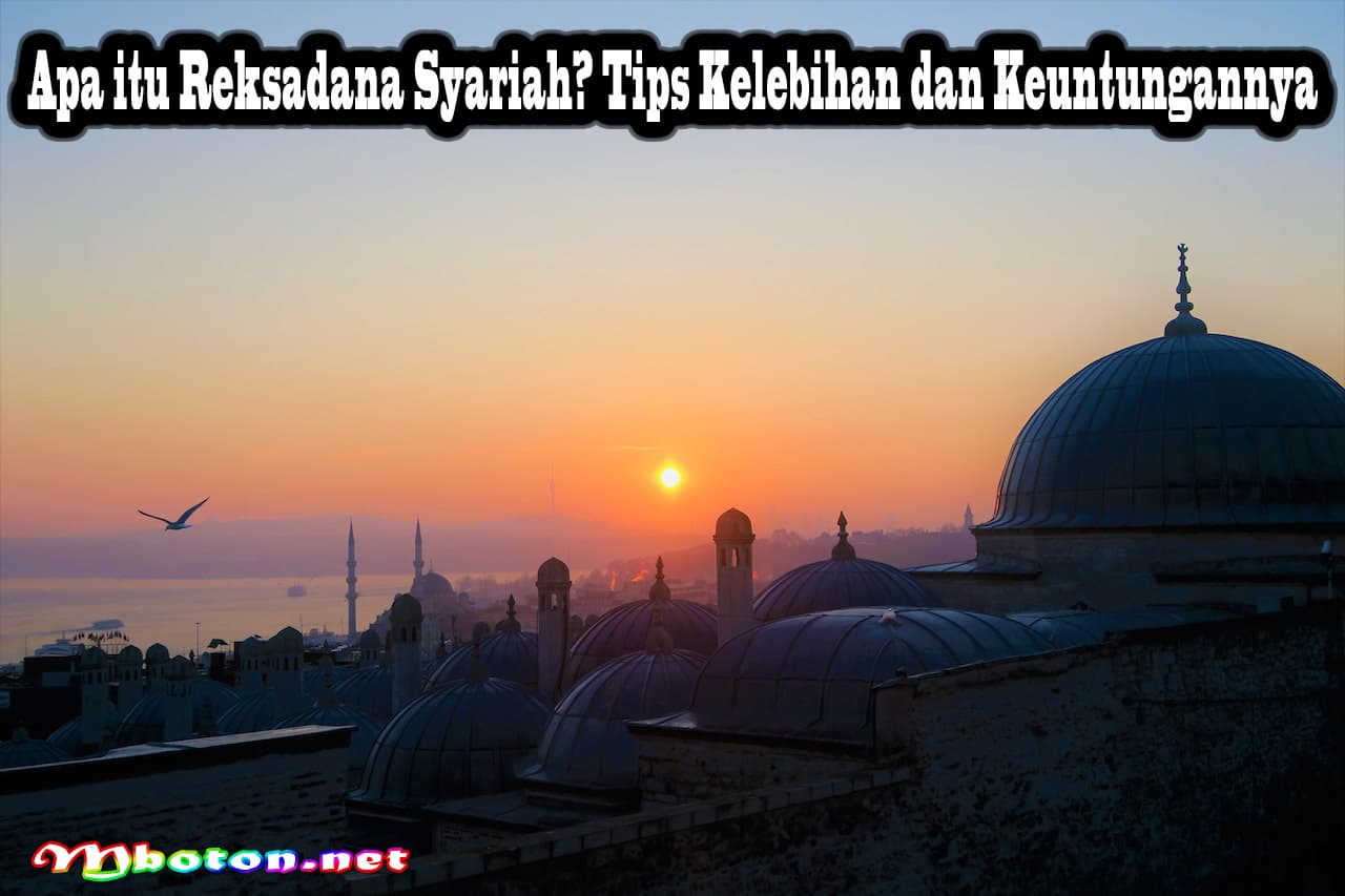 Apa itu Reksadana Syariah? Tips Kelebihan dan Keuntungannya