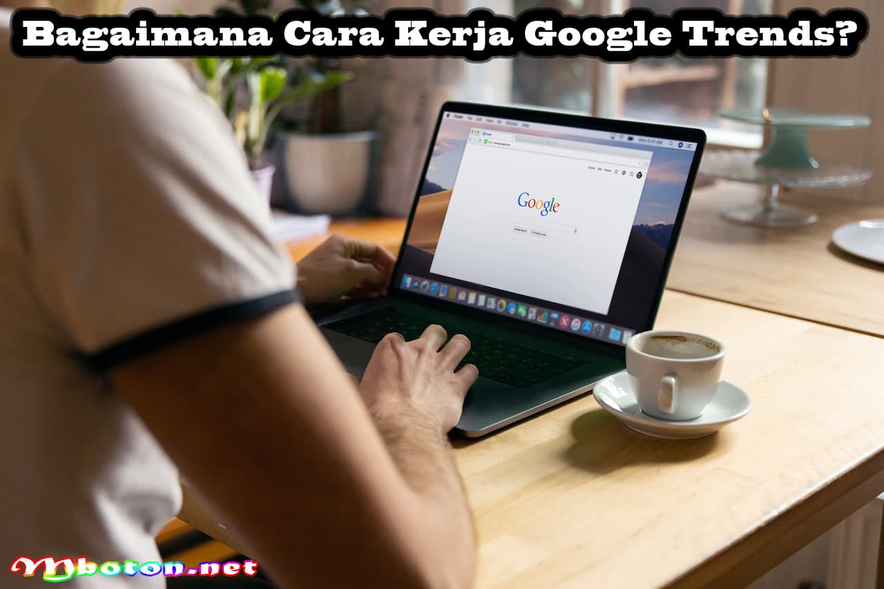 Google Trends: Mengeksplorasi Informasi Pencarian Real-Time 1 Bagaimana Cara Kerja Google Trends